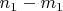 $n_{1}-m_{1}$