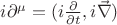 $i\partial^\mu=(i\frac{\partial}{\partial t},i\vec \nabla)$
