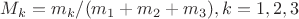 $M_k=m_k/(m_1+m_2+m_3),k=1,2,3$