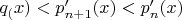 $q_(x) < p'_{n+1}(x) < p'_{n}(x)$