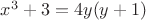 $x^3+3=4y(y+1)$