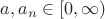 $a, a_n \in [0, \infty)$