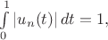 $\int\limits_0^1 |u_n(t)|\,dt = 1,$