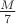 $\frac{M}{7}$