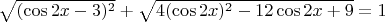 $\sqrt{(\cos 2x-3)^2} + \sqrt{4(\cos 2x)^2-12\cos 2x+9}=1$