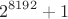 $$2^{8192}+1$$