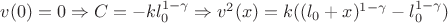 $v(0)=0 \Rightarrow C=-kl_{0}^{1-\gamma} \Rightarrow v^{2}(x)=k((l_{0}+x)^{1-\gamma}-l_{0}^{1-\gamma})$