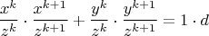 $$\frac {x^k}{z^k}\cdot \frac {x^{k+1}}{z^{k+1}}+{\frac {y^k}{z^k}}\cdot {\frac {y^{k+1}}{z^{k+1}}=1\cdot d$$