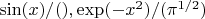 $ \sin(x)/(\pix), \exp(-x^2)/(\pi^{1/2})$