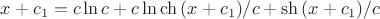 $x+c_1= c \ln c +c \ln  {\ch{(x+c_1)/c}+\sh{(x+c_1)/c}}$