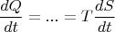$$\frac {dQ}{dt}=...=T\frac {dS}{dt}$$