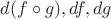 $d(f\circ g), df, dg$