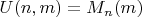 $U(n,m) = M_{n}(m)$