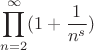 $$\prod_{n=2}^{\infty} (1+\frac{1}{n^s})$$