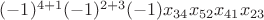 $(-1)^{4+1}(-1)^{2+3}(-1)x_{34}x_{52}x_{41}x_{23}$