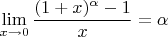 $\lim\limits_{x\to 0}\dfrac{(1+x)^{\alpha}-1}{x}=\alpha$
