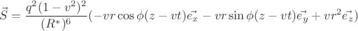 $$ \vec{S} = \frac{q^2(1-v^2)^2}{(R^*)^6} (-vr\cos{\phi} (z-vt) \vec{e_x} - vr\sin{\phi}(z-vt) \vec{e_y} + vr^2 \vec{e_z}) $$