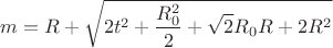 $$ \ m=R+\sqrt{2t^2+\frac{R_{0}^2}{2}+\sqrt{2}R_{0}R+2R^2} \ $$