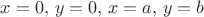 $x=0,\, y=0,\, x=a,\, y=b$