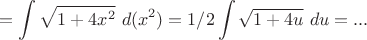 $$= \int  \sqrt{1 + 4x^2} \ d (x^2) = 1/2 \int  \sqrt{1 + 4u}\ du = ... $$