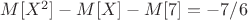 $M[X^2]-M[X]-M[7]=-7/6$