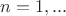 $n=1,...$