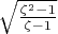 $\sqrt{\frac{\zeta^2-1}{\zeta-1}$