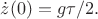 $ \dot z(0)=g \tau /2.$