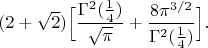 $$
(2+\sqrt{2})\Big[\frac{\Gamma^2(\frac14)}{\sqrt{\pi}}+\frac{8\pi^{3/2}}{\Gamma^2(\frac14)}\Big].
$$