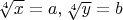 $\sqrt[4]x=a,\sqrt[4]y=b$