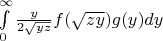 $ \int\limits_{0}^{\infty} {\frac {y} {2 \sqrt {y z}} f(\sqrt {zy}) g(y)} dy $