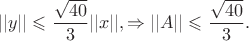 $$||y||\leqslant \frac{\sqrt{40}}{3}||x||,  \Rightarrow   ||A||\leqslant \frac{\sqrt{40}}{3}.$$