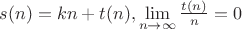 $s(n)=kn+t(n), \lim\limits_{n \to \infty} \frac{t(n)}{n} = 0$