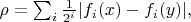 $\rho=\sum_{i}\frac{1}{2^i}|f_i(x) - f_i(y)|,$