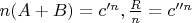 $ n(A+B)=c'^n, \frac{R}{n}=c''^n$