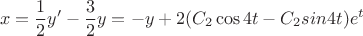 $$x=\dfrac{1}{2}y'-\dfrac{3}{2}y=-y+2(C_2\cos 4t - C_2 sin 4t)e^t$$