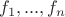 $f_{1},...,f_{n}$