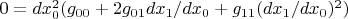 $0=dx_0^2(g_{00}+2g_{01}dx_1/dx_0+g_{11}(dx_1/dx_0)^2)$