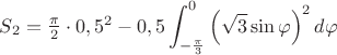 $S_2=\frac{\pi}{2}\cdot 0,5^2-0,5\displaystyle\int_{-\frac{\pi}{3}}^0\left(\sqrt{3}\sin\varphi\right)^2d\varphi$
