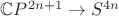 $\mathbb{C}P^{2n+1}\to S^{4n}$