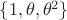 $\{1,\theta,\theta^2\}$