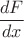 $\dfrac{dF}{dx}$