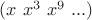 $(x \ x^3 \ x^9 \ ...)$