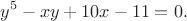 $$y^5-xy+10x-11=0.$$