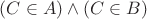 $(C\in A) \wedge (C\in B)$