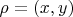$\rho=(x,y) $