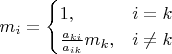 $m_i=\begin{cases}1,&\text{$i=k$}\\\frac{a_{ki}}{a_{ik}}m_k,&\text{$i\neq k$}
\end{cases}$