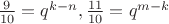 $\frac{9}{10}=q^{k-n},       \frac{11}{10} = q^{m-k}