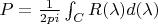 $P=\frac{1}{2pi}\int_{C} R(\lambda) d(\lambda)$