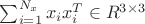 $\sum_{i=1}^{N_x} x_i x_i^T \in R^{3 \times 3}$